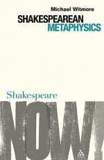 Shakespearean Metaphysics - Michael Witmore