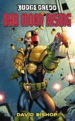 Judge Dredd #2: Bad Moon Rising (Judge Dredd (Black Flame)) - David Bishop