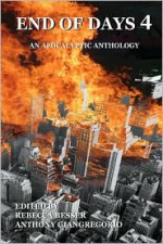 End of Days 4: An Apocalyptic Anthology - Anthony Giangregorio, Rebecca Besser