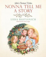 Nonna Tell Me a Story - Lidia Bastianich, Laura Logan