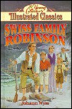 Swiss Family Robinson (young collector's illustrated classics) - Sara Hoard, Ned Butterfield, Johann David Wyss