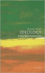 Ideology: A Very Short Introduction - Michael Freeden