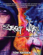 Street Wars: Gangs And the Future of Violence - Tom Hayden