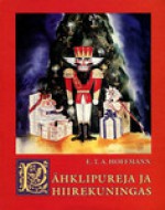 Pähklipureja ja hiirekuningas - E.T.A. Hoffmann, Kustav-Agu Püüman, Andres Jaaksoo