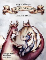 The Unhappy Little Dragon: Lessons Begin - Carolyn Wolfe, Leslie Mathis