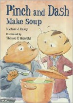 Pinch and Dash Make Soup - Michael J. Daley, Thomas F. Yezerski