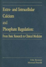 Extra- And Intracellular Calcium and Phosphate Regulation: From Basic Research to Clinical Medicine - Felix Bronner, Meinrad Peterlik