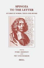 Spinoza To The Letter: Studies In Words, Texts And Books (Brill's Studies In Intellectual History) - Piet Steenbakkers, Piet Steenbakkers Fokke Akkerman, F. Dr Akkerman