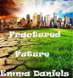 Fractured Future - Emma Daniels