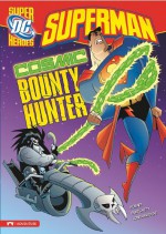 Superman: Cosmic Bounty Hunter (DC Super Heroes - Blake Hoena, Rick Burchett