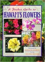 A Pocket Guide to Hawai'i's Flowers - Douglas Peebles, Leland Miyano