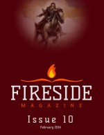 Fireside Magazine Issue 10 - Brian J. White, Kelly C. Stiles, Addison Smith, Sarah Pinsker, Adam P. Knave, Chuck Wendig