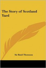 The Story of Scotland Yard - Basil Thomson