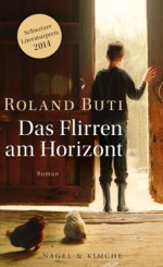 Das Flirren am Horizont: Roman - Roland Buti, Marlies Ruß