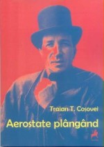 Aerostate plângând - Traian T. Coşovei