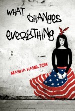 What Changes Everything - Masha Hamilton