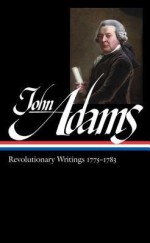 Revolutionary Writings, 1775-1783 - John Adams, Gordon S. Wood