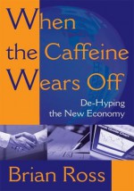 When the Caffeine Wears Off - Brian Ross