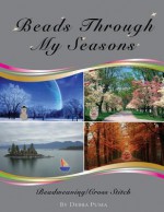 Beads Through My Seasons - Debra Dee Puma, Damien Darby, Marites Bautista