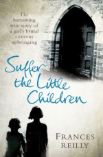 Suffer the Little Children - Frances Reilly