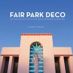 Fair Park Deco: Art and Architecture of the Texas Centennial Exposition - Jim Parsons, David Bush