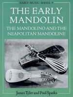 The Early Mandolin: The Mandolino and the Neapolitan Mandoline (Oxford Early Music) - James Tyler, Paul Sparks