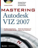 Mastering Autodesk Viz 2007 - George Omura, Scott Onstott, Jon McFarland