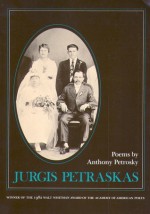 Jurgis Petraskas: Poems - Anthony Petrosky