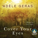 Cover Your Eyes - Adèle Geras, Alex Tregear