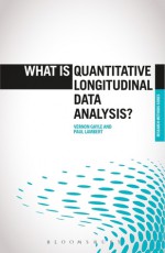 What is Quantitative Longitudinal Data Analysis? - Vernon Gayle, Paul Lambert