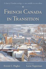 French Canada in Transition - Everett C. Hughes, Lorne Tepperman, Nathan Keyfitz