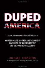 Duped America: How Democrats & the Mainstream Media Have Duped the American People & Are Harming Our Country - Richard Bernstein