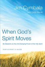 When God's Spirit Moves: Six Sessions on the Life-Changing Power of the Holy Spirit [With DVD] - Jim Cymbala, Dean Merrill