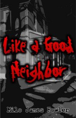 Like a Good Neighbor - Milo James Fowler