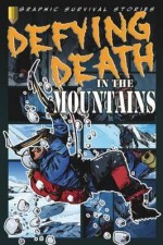 Defying Death in the Mountains. by Rob Shone - Shone, Rob Shone