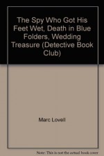 The Spy Who Got His Feet Wet, Death in Blue Folders, Wedding Treasure (Detective Book Club) - Marc Lovell, Margaret Maron, David Williams