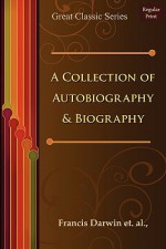 A Collection of Autobiography & Biography - Francis Darwin