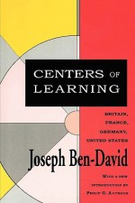 Centers of Learning: Britain, France, Germany, United States - Ben-David, Philip G. Altbach, Ben-David