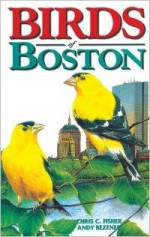 Birds of Boston (City Bird Guides) - Chris Fisher, Andy Bezener