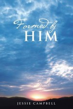 Formed by Him - Jessie Campbell