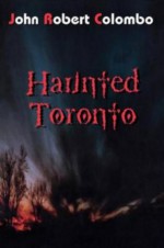 Haunted Toronto - John Robert Colombo