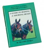 A Guide to Raising and Showing Mules - Meredith Hodges