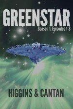 Greenstar Season 1, Episodes 1-3 - Dave Higgins, Simon Cantan