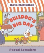 Bulldog's Big Day - Kate McMullan, Pascal Lemaitre