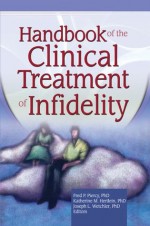 Handbook of the Clinical Treatment of Infidelity - Katherine Milewski Hertlein, Fred P. Piercy, Joseph L. Wetchler