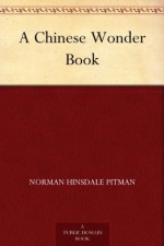 A Chinese Wonder Book (免费公版书) - Norman Hinsdale Pitman