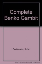 The Complete Benko Gambit: Second Edition - John Fedorowicz