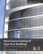 Wind Tunnel Testing of High-Rise Buildings - Antony Wood