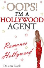 OOPS! I'M A HOLLYWOOD AGENT - De-ann Black