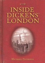 Inside Dickens' London - Michael Paterson